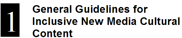 1: General Guidelines for Inclusive New Media Cultural Content